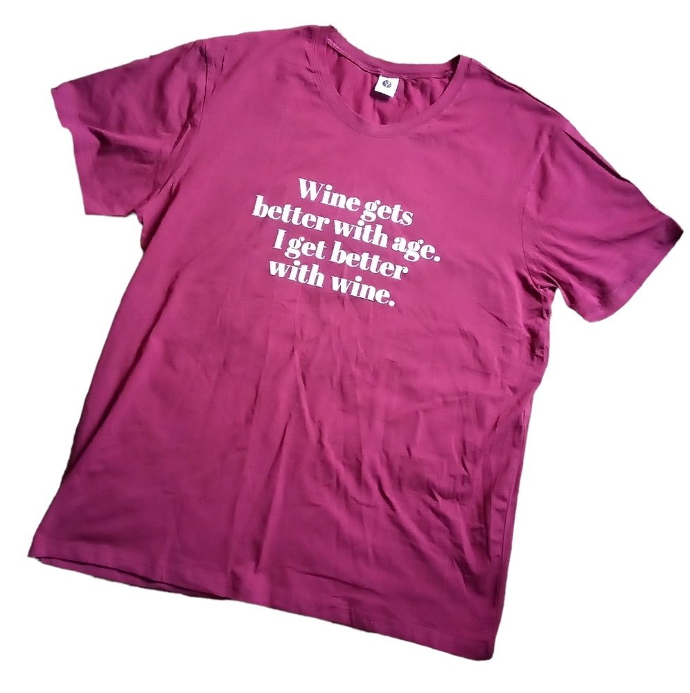 New! No tags! Wine gets better with age. I get better with Wine. Size XXL.